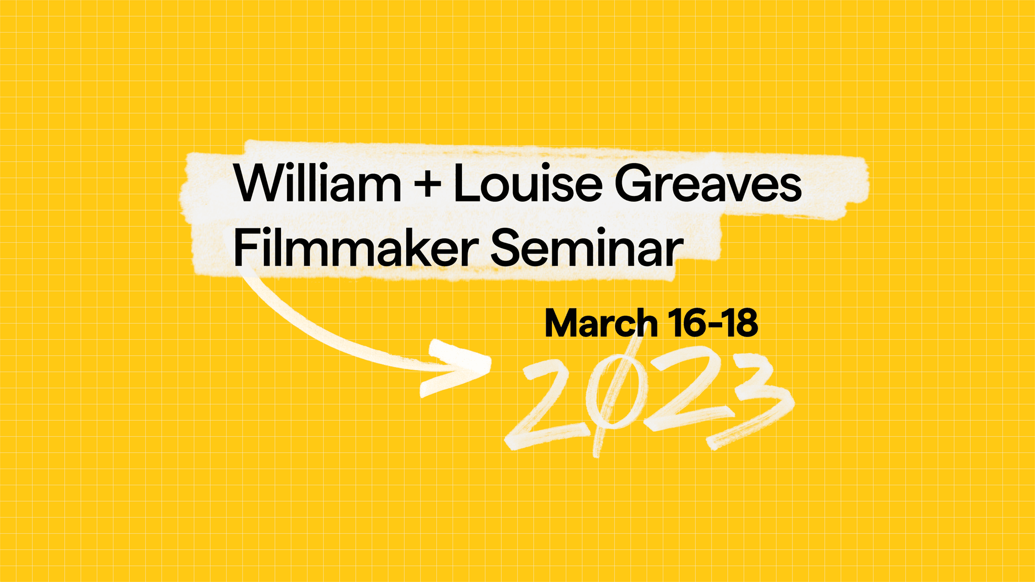 William + Louise Greaves Filmmaker Seminar March 16-18 2023